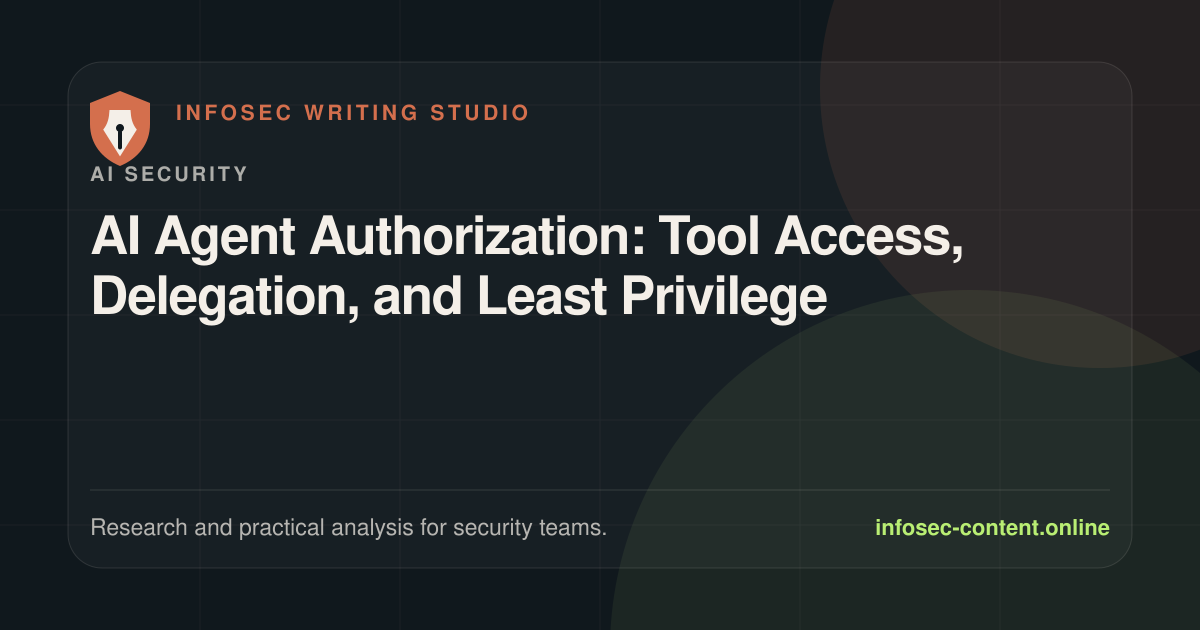 AI Agent Authorization: Tool Access, Delegation, and Least Privilege, Infosec Writing Studio article image