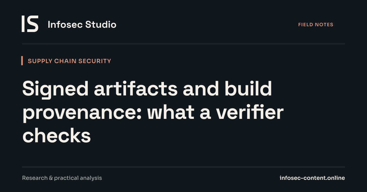 Signed artifacts and build provenance: what a verifier checks, Infosec Writing Studio article image