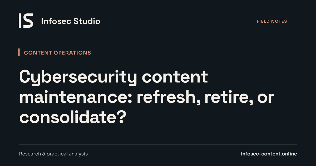 Cybersecurity content maintenance: refresh, retire, or consolidate?, Infosec Writing Studio article image