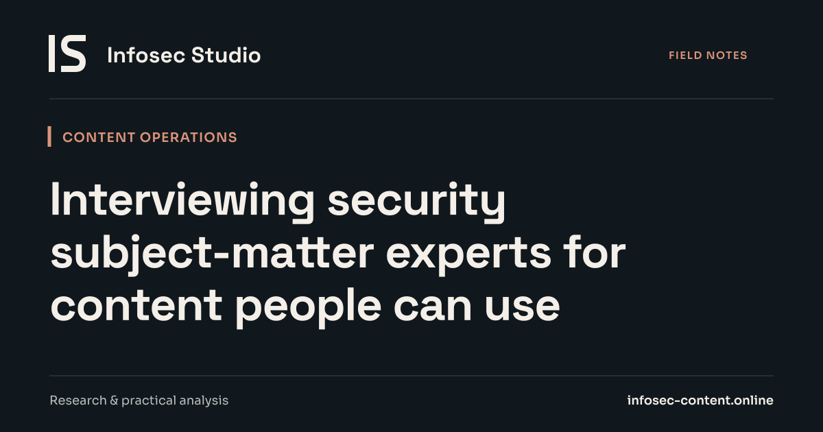 Interviewing security subject-matter experts for content people can use, Infosec Writing Studio article image