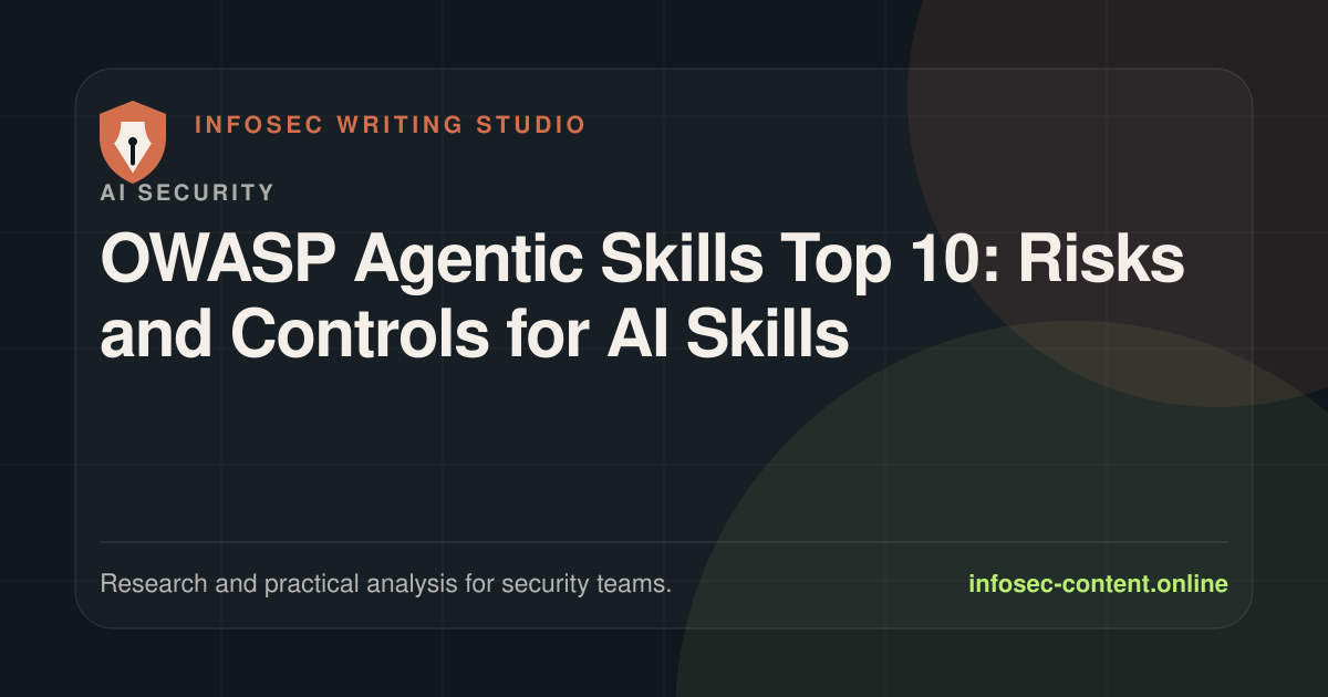 OWASP Agentic Skills Top 10: Risks and Controls for AI Skills, Infosec Writing Studio article image
