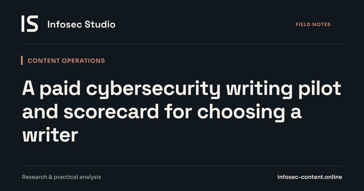 A paid cybersecurity writing pilot and scorecard for choosing a writer, Infosec Writing Studio article image